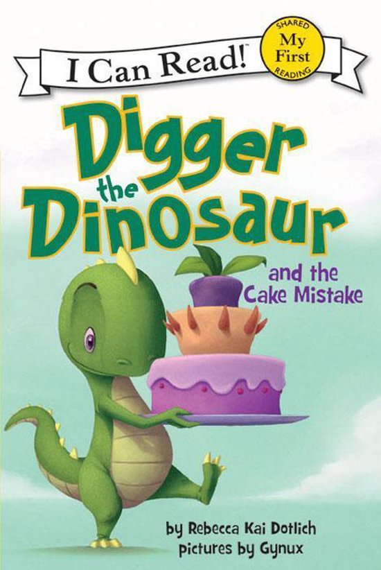 My First I Can Read - Digger the Dinosaur and the Cake Mista ... - cover