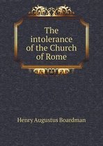 The intolerance of the Church of Rome