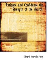 Patience and Confidence the Strength of the Church.