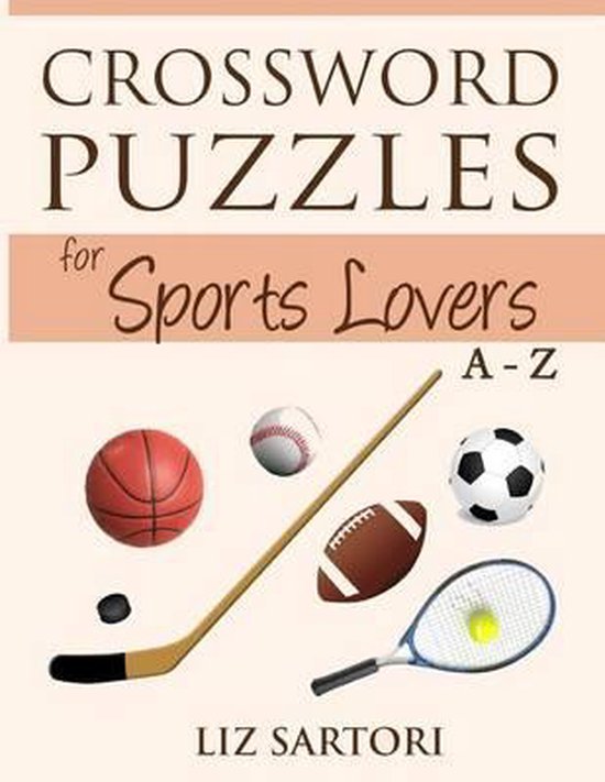 Crossword Puzzles for Sports Lovers A to Z, Liz Sartori 9780990511342