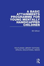 Routledge Library Editions: Special Educational Needs 26 - A Basic Attainments Programme for Young Mentally Handicapped Children