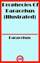 Prophecies Of Paracelsus (Illustrated)