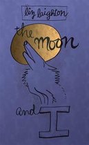 The Moon and I