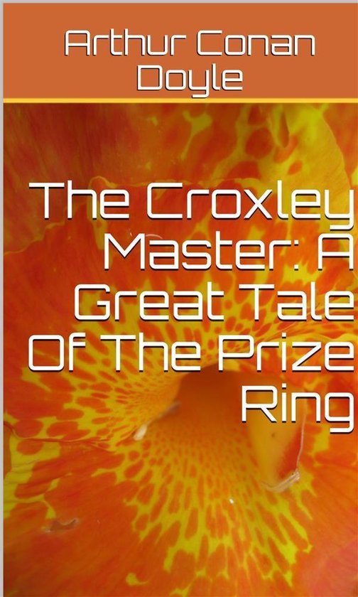 The Croxley Master: A Great Tale Of The Prize Ring - cover