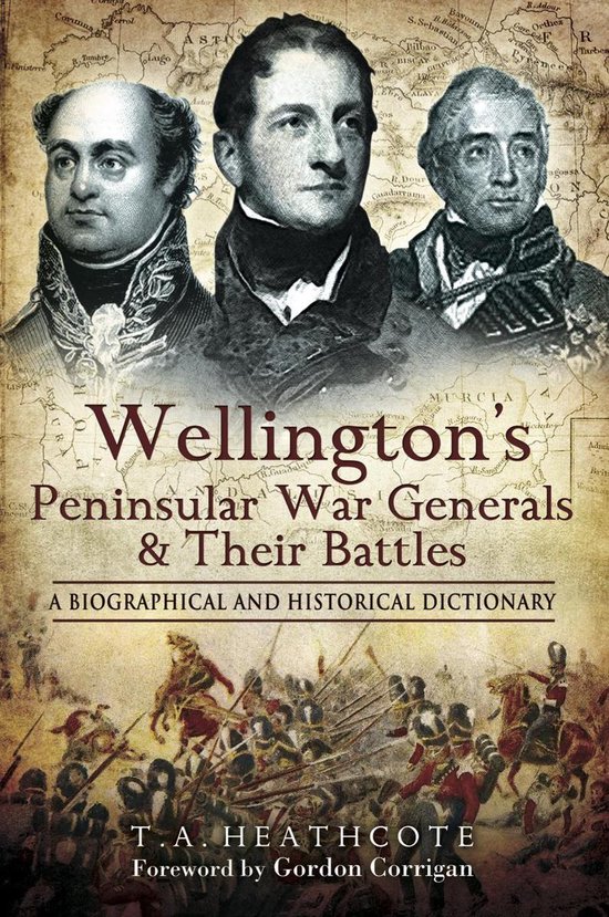 Wellington's Peninsular War Generals & Their Battles - cover