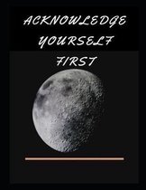 Acknowledge Yourself First Workbook