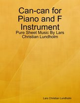 Can-can for Piano and F Instrument - Pure Sheet Music By Lars Christian Lundholm