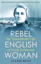 Rebel Englishwoman The Remarkable Life of Emily Hobhouse