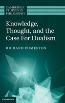Cambridge Studies in Philosophy - Knowledge, Thought, and the Case for Dualism