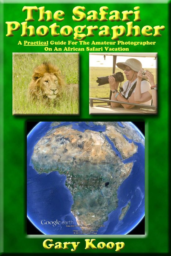 The Safari Photographer: A Practical Guide For The Amateur P ... - cover