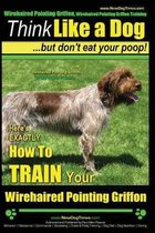 Wirehaired Pointing Griffon, Wirehaired Pointing Griffon Training - Think Like a Dog But Don't Eat Your Poop! - Wirehaired Pointing Griffon Breed Expert Training -