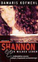 Shannon - ein wildes Leben