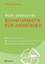 Wiley Schnellkurs - Wiley-Schnellkurs Bioinformatik für Anwender