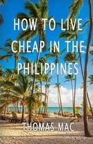 How To Live Cheap In The Philippines