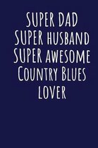 Super Dad Super Husband Super Awesome Country Blues Lover