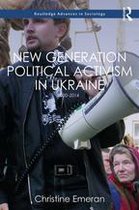 Routledge Advances in Sociology - New Generation Political Activism in Ukraine