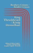 King Thrushbeard / K nig Drosselbart (Bilingual Edition