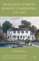 Palgrave Studies in the Enlightenment, Romanticism and Cultures of Print - The Ecology of British Romantic Conservatism, 1790-1837