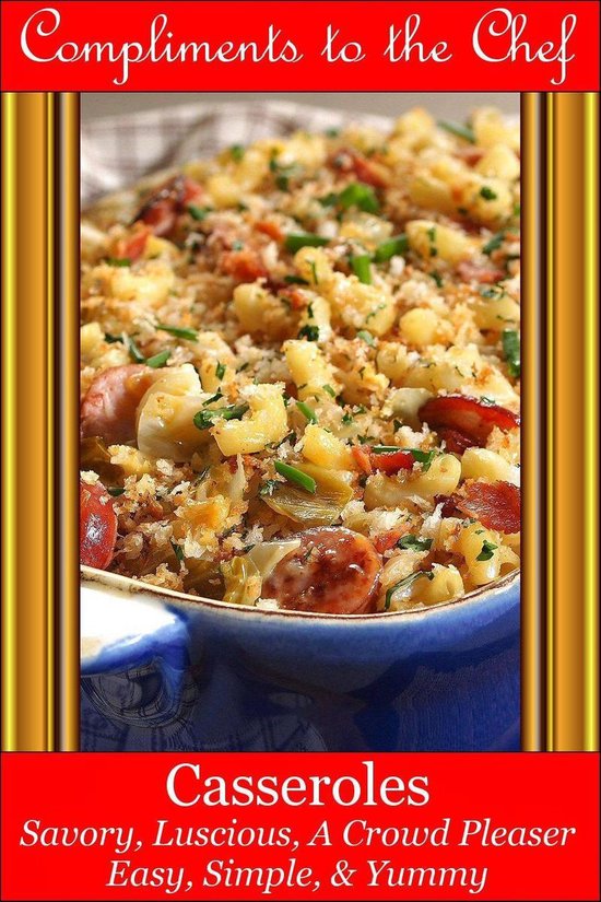 Casseroles - Savory, Luscious, A Crowd Pleaser - cover