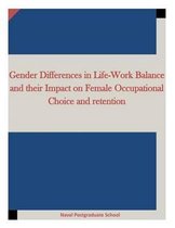 Gender Differences in Life-Work Balance and their Impact on Female Occupational Choice and retention