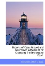 Reports of Cases Argued and Determined in the Court of Chancery, the Prerogative Court