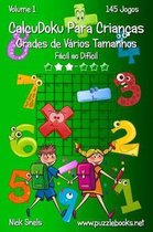 CalcuDoku Para Criancas Grades de Varios Tamanhos - Facil ao Dificil - Volume 1 - 145 Jogos