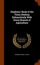 Stephens' Book of the Farm; Dealing Exhaustively with Every Branch of Agriculture