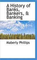 A History of Banks, Bankers, & Banking