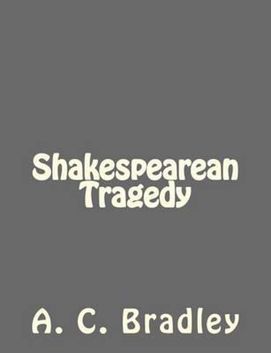 Boek 'Shakespearean Tragedy' door A. C. Bradley in beige letters op een grijze achtergrond.