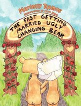 THE Fast Getting Married Ugly Changing Bear