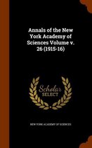 Annals of the New York Academy of Sciences Volume V. 26 (1915-16)