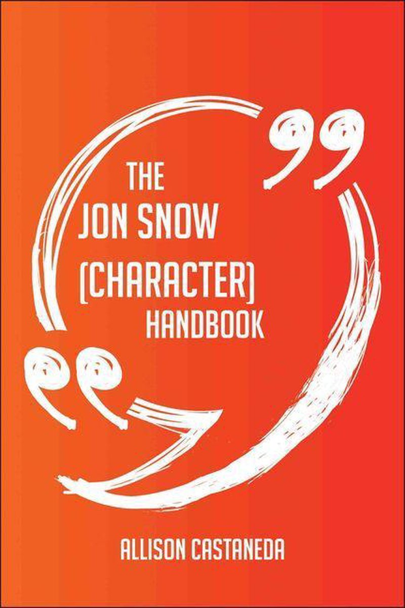 The Jon Snow (character) Handbook - Everything You Need To Know About Jon Snow (character)