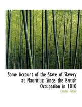 Some Account of the State of Slavery at Mauritius