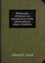 Philosophy of history an introduction to the philosophical study of politics