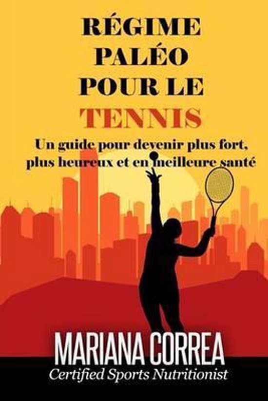 REGIME PALEO Pour le TENNIS: Un guide pour devenir plus fort ... - cover