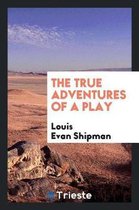 The True Adventures of a Play