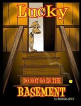 Luck do not go in the basement