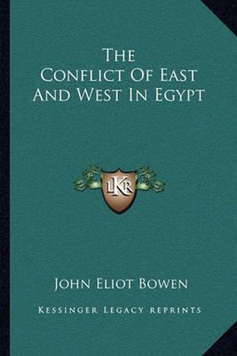 The Conflict Of East And West In Egypt van John Eliot Bowen