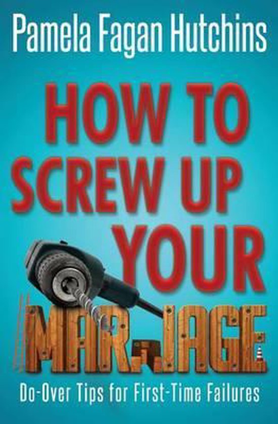 How to Screw Up Your Marriage - cover