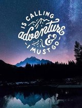 Adventure is Calling and I Must Go