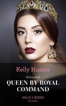 Claimed by a King 3 - Untouched Queen By Royal Command (Claimed by a King, Book 3) (Mills & Boon Modern)