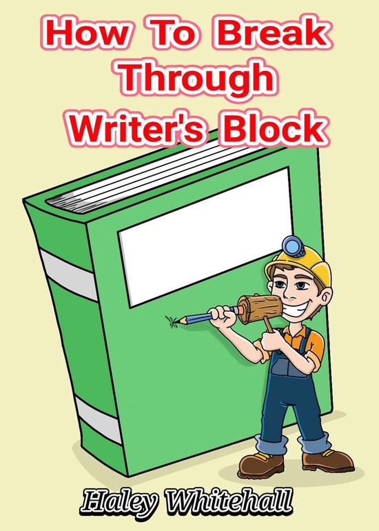 Writing Howto Guide 1 How To Break Through Writer's Block (ebook