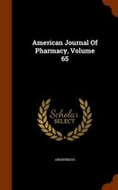 American Journal of Pharmacy, Volume 65
