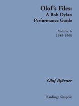 Olof's Files: A Bob Dylan Performance Guide: Volume 6: 1989-1990