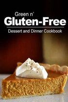 Green N' Gluten-Free - Dessert and Dinner Cookbook