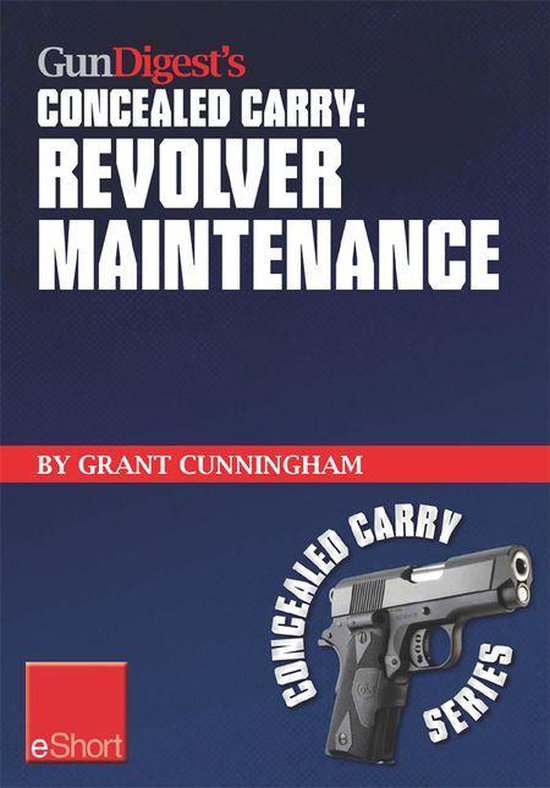 Gun Digest's Revolver Maintenance Concealed Carry Eshort - cover
