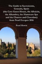 The Guide to Sacromonte, Granada, Spain (the Cave Guest House, the Albaicin, the Alhambra, the Hammam Spa and the Churros and Chocolate) from Pearl Escapes 2016