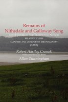 Remains of Nithsdale and Galloway Song with Historical and Traditional Notices Relative to the Manners and Customs of the Peasantry (1810)
