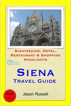Siena, Tuscany (Italy) Travel Guide - Sightseeing, Hotel, Restaurant & Shopping Highlights (Illustrated)