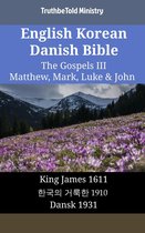 Parallel Bible Halseth English 1892 - English Korean Danish Bible - The Gospels III - Matthew, Mark, Luke & John